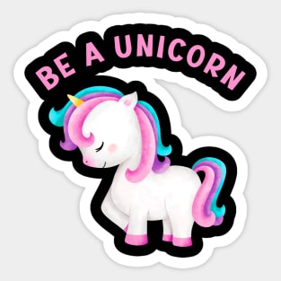 BE A UNICORN Sticker